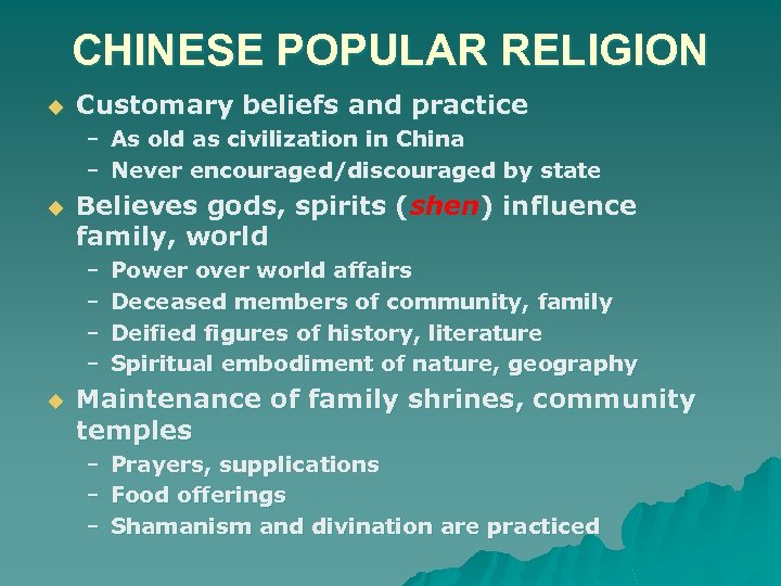 CHINESE POPULAR RELIGION u Customary beliefs and practice – As old as civilization in