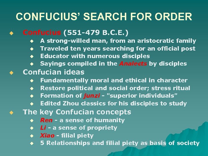 CONFUCIUS’ SEARCH FOR ORDER u Confucius (551 -479 B. C. E. ) u u