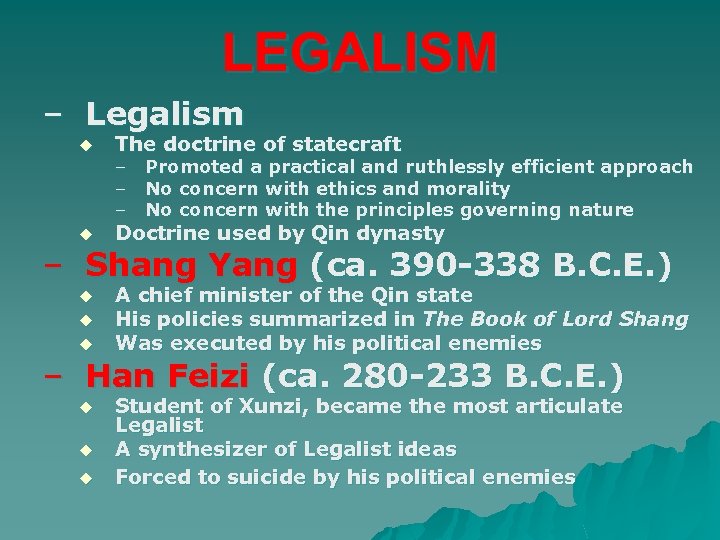 LEGALISM – Legalism u The doctrine of statecraft u Doctrine used by Qin dynasty
