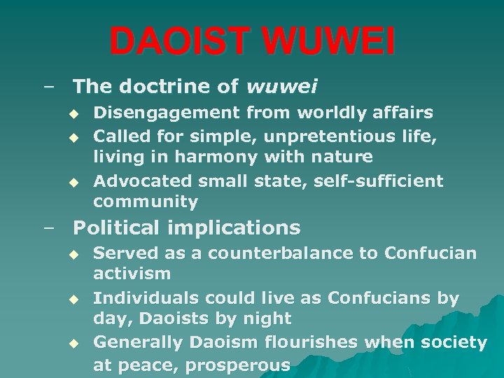 DAOIST WUWEI – The doctrine of wuwei u u u Disengagement from worldly affairs