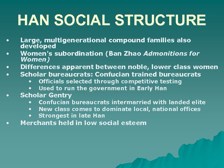 HAN SOCIAL STRUCTURE • • • Large, multigenerational compound families also developed Women's subordination