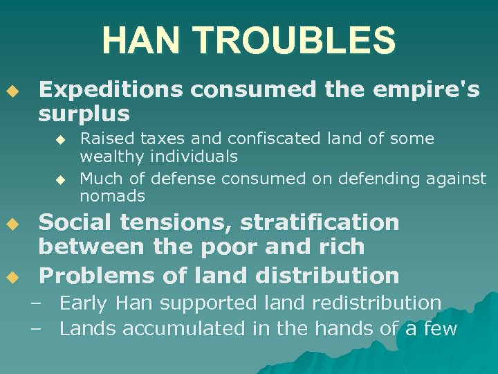 HAN TROUBLES u Expeditions consumed the empire's surplus u u Raised taxes and confiscated