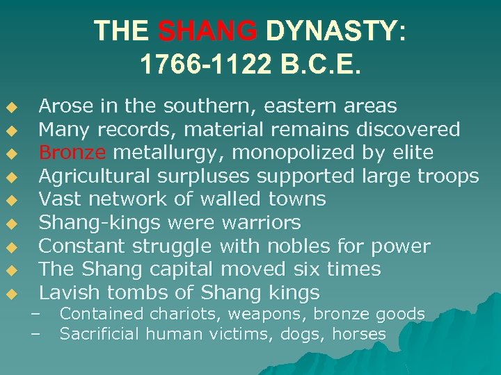 THE SHANG DYNASTY: 1766 -1122 B. C. E. u u u u u Arose