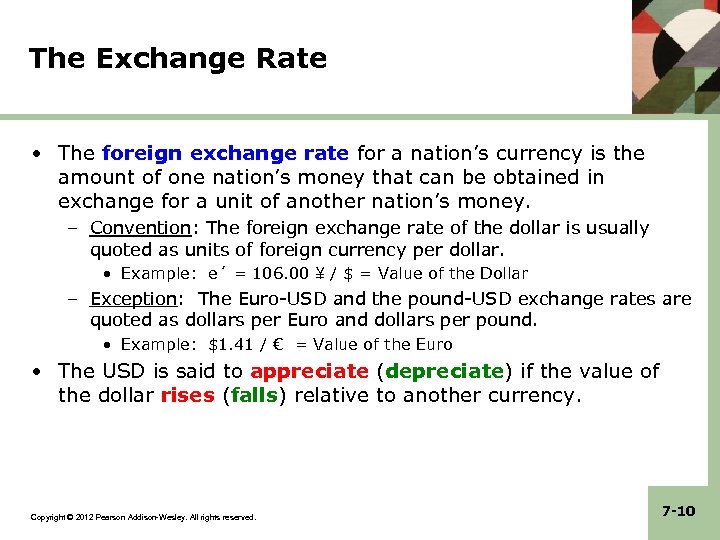 The Exchange Rate • The foreign exchange rate for a nation’s currency is the