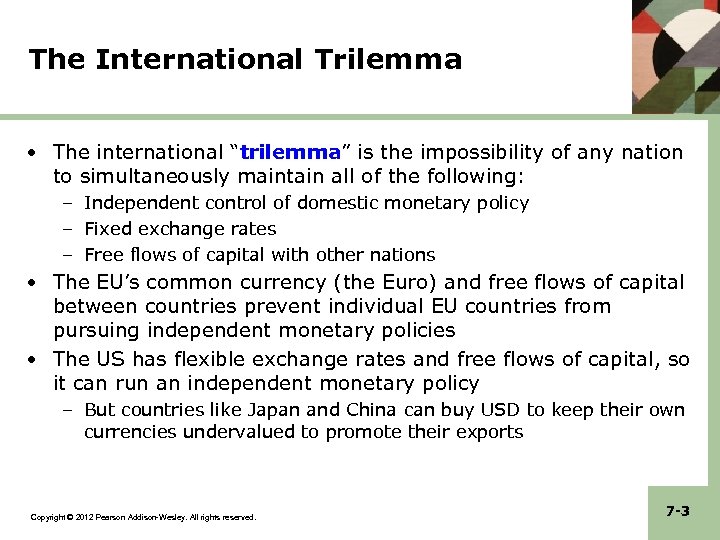 The International Trilemma • The international “trilemma” is the impossibility of any nation to