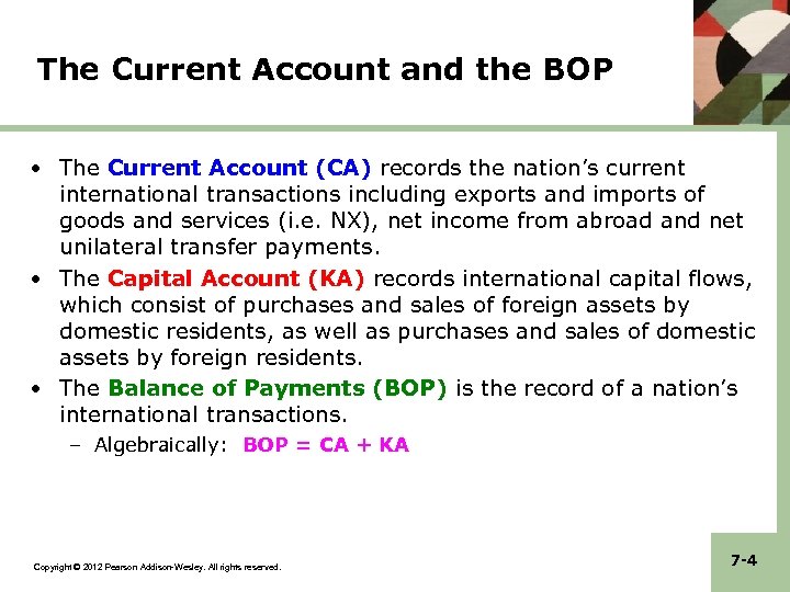 The Current Account and the BOP • The Current Account (CA) records the nation’s