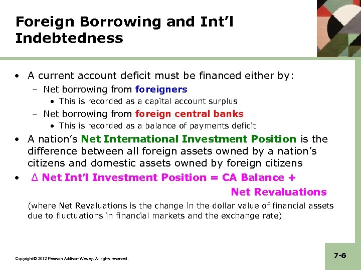 Foreign Borrowing and Int’l Indebtedness • A current account deficit must be financed either