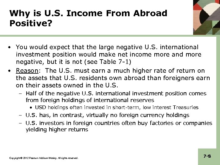 Why is U. S. Income From Abroad Positive? • You would expect that the