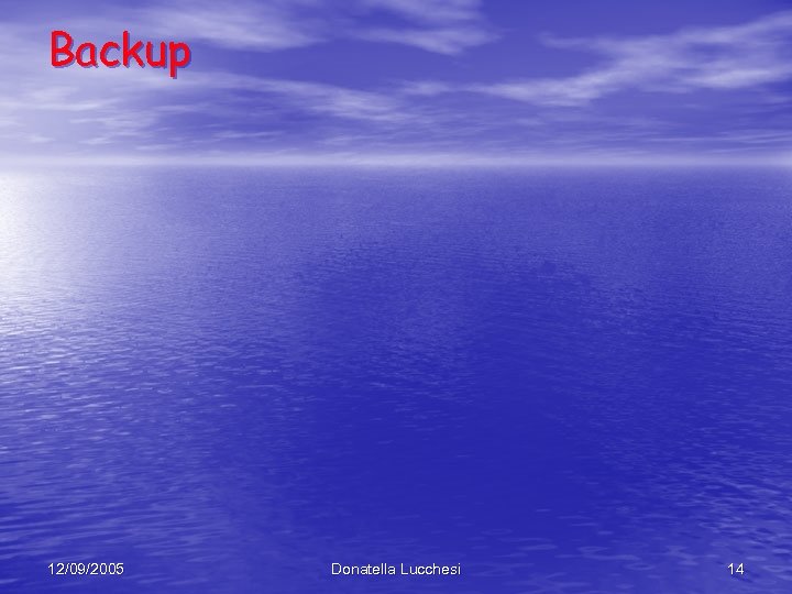 Backup 12/09/2005 Donatella Lucchesi 14 