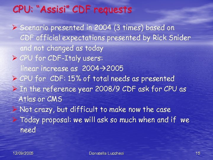 CPU: “Assisi” CDF requests Ø Scenario presented in 2004 (3 times) based on CDF