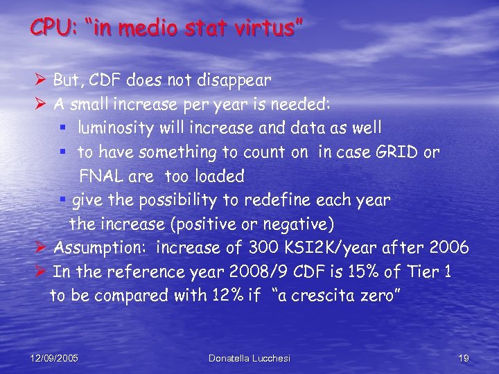 CPU: “in medio stat virtus” Ø But, CDF does not disappear Ø A small