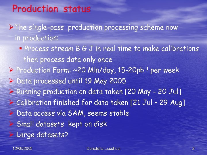 Production status ØThe single-pass production processing scheme now in production: § Process stream B