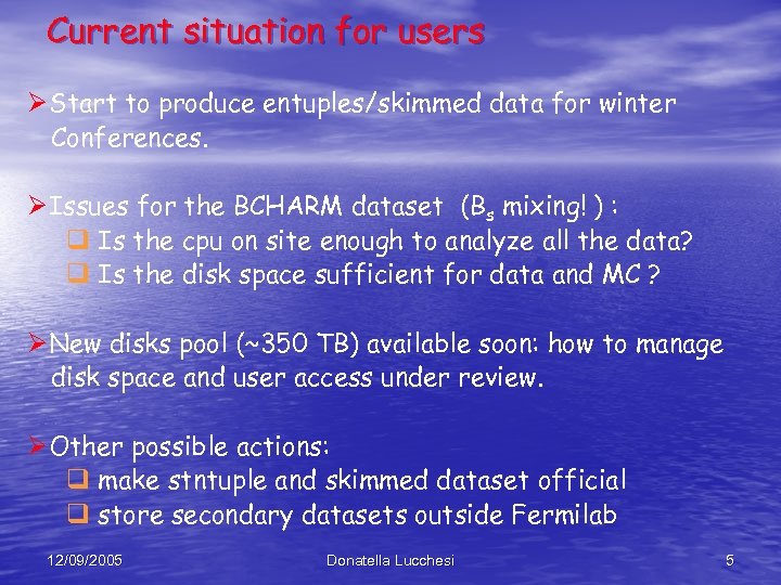 Current situation for users ØStart to produce entuples/skimmed data for winter Conferences. ØIssues for