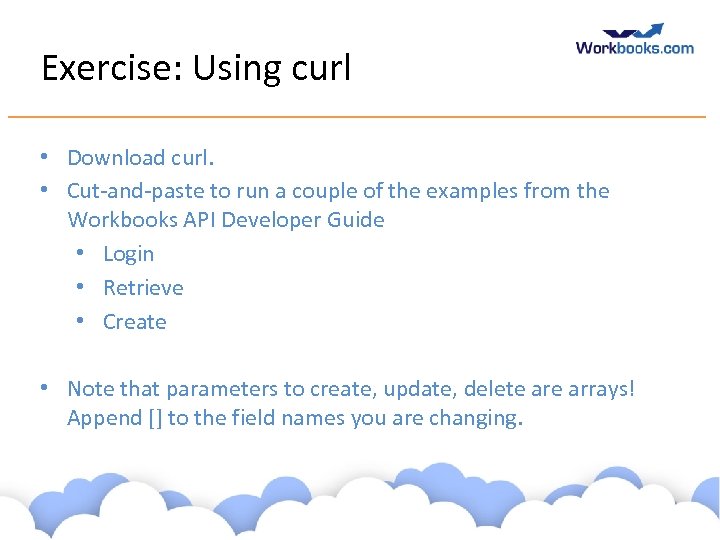 Exercise: Using curl • Download curl. • Cut-and-paste to run a couple of the