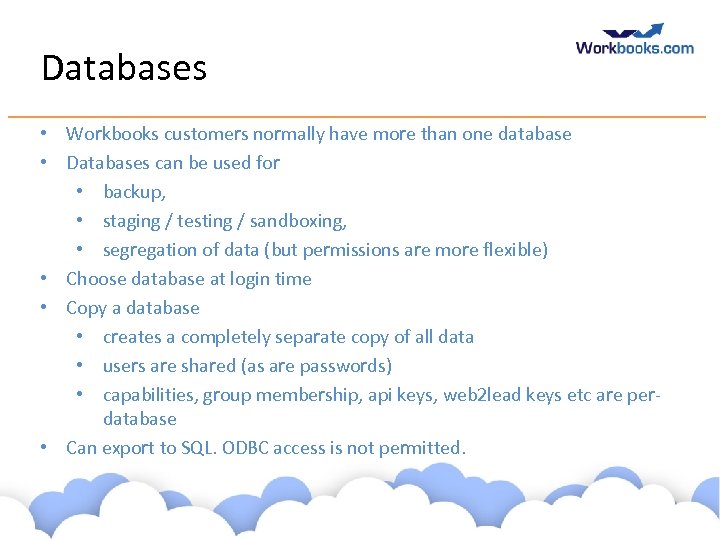 Databases • Workbooks customers normally have more than one database • Databases can be