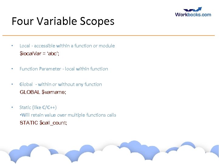 Four Variable Scopes • Local - accessible within a function or module $local. Var