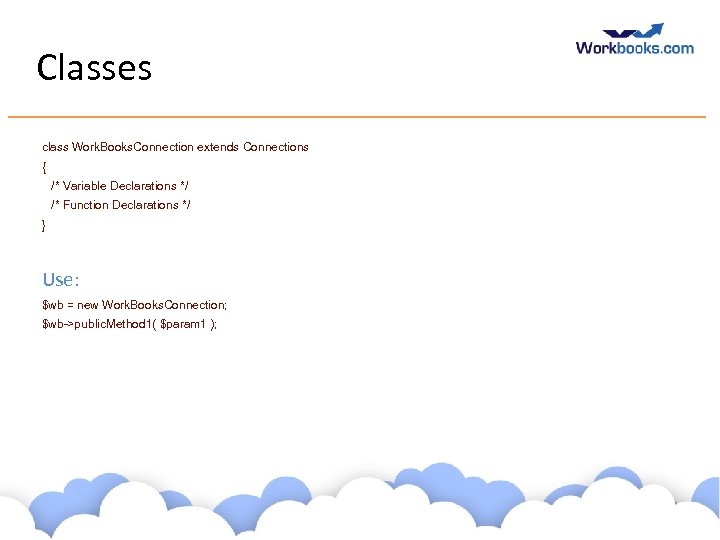 Classes class Work. Books. Connection extends Connections { /* Variable Declarations */ /* Function