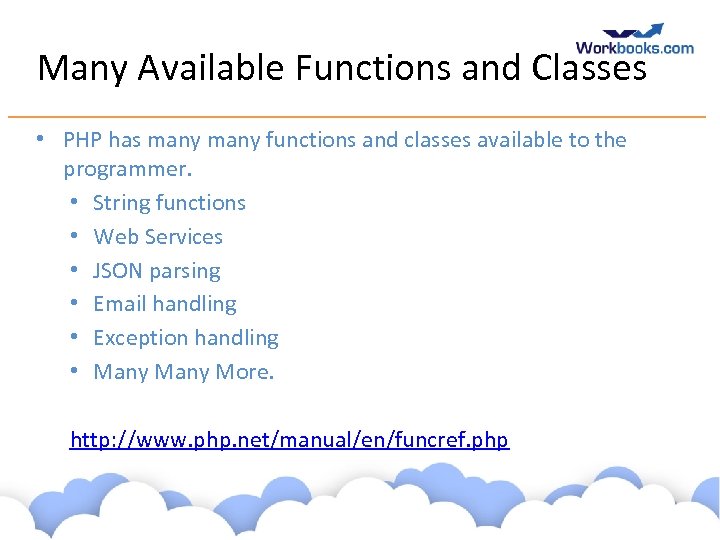 Many Available Functions and Classes • PHP has many functions and classes available to