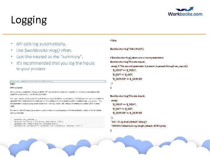 Logging • • API calls log automatically. Use $workbooks->log() often. Last line treated as