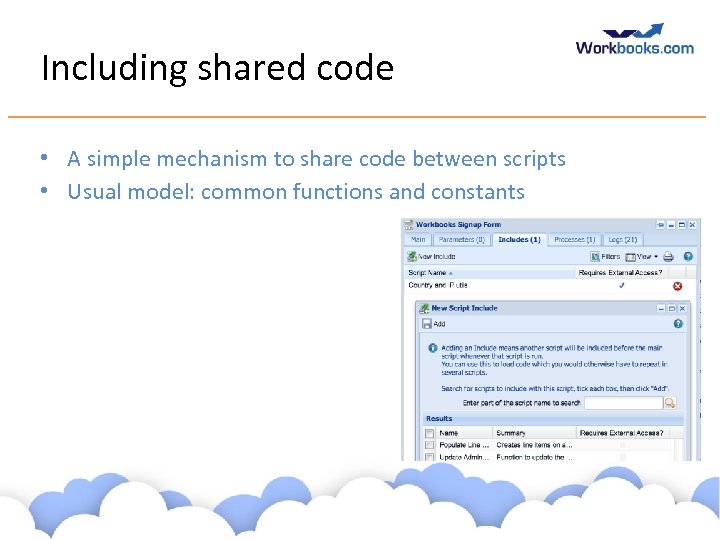 Including shared code • A simple mechanism to share code between scripts • Usual