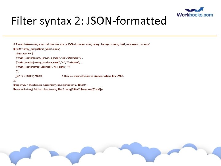 Filter syntax 2: JSON-formatted // The equivalent using a second filter structure: a JSON-formatted