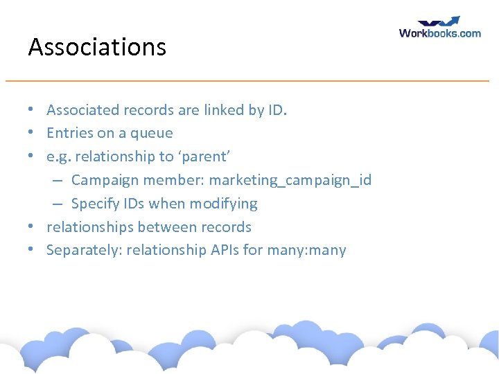 Associations • Associated records are linked by ID. • Entries on a queue •