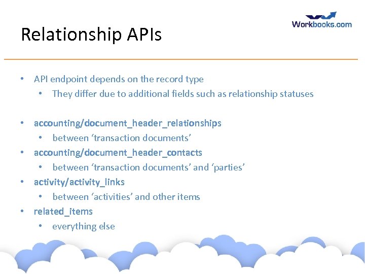 Relationship APIs • API endpoint depends on the record type • They differ due