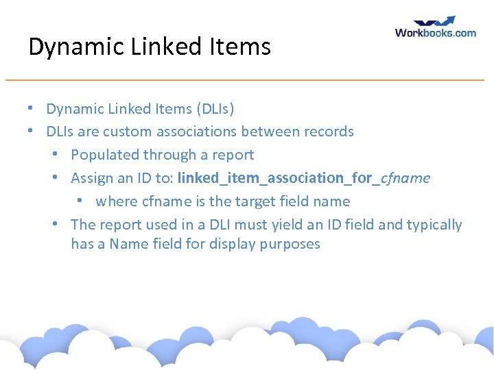 Dynamic Linked Items • Dynamic Linked Items (DLIs) • DLIs are custom associations between