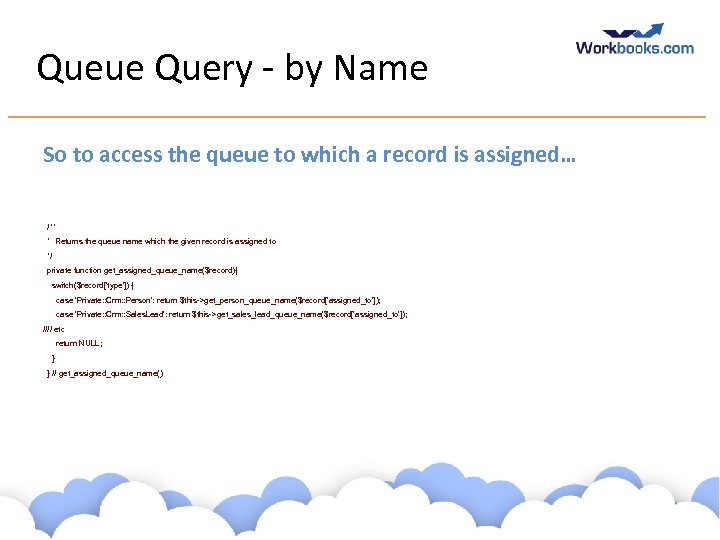 Queue Query - by Name So to access the queue to which a record