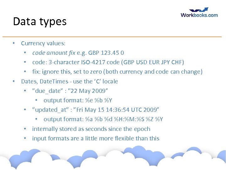 Data types • Currency values: • code amount fix e. g. GBP 123. 45