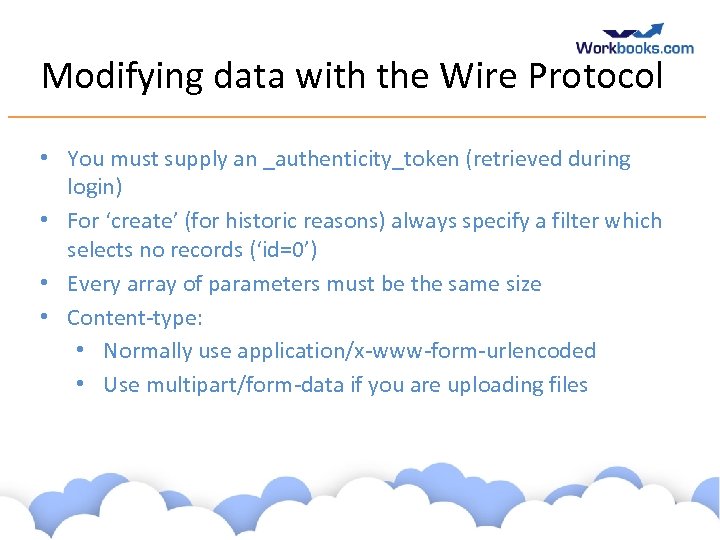 Modifying data with the Wire Protocol • You must supply an _authenticity_token (retrieved during