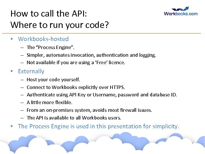 How to call the API: Where to run your code? • Workbooks-hosted – The
