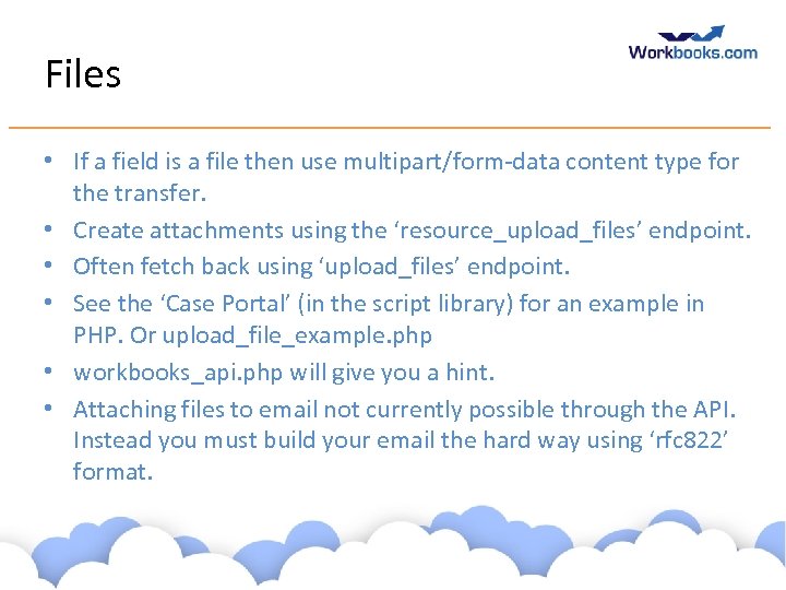 Files • If a field is a file then use multipart/form-data content type for