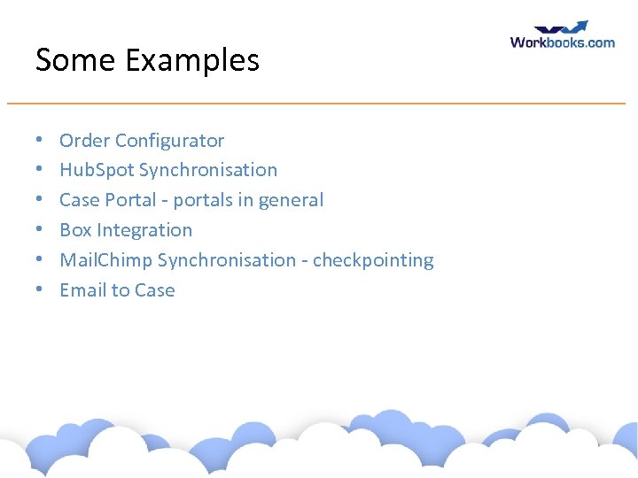 Some Examples • • • Order Configurator Hub. Spot Synchronisation Case Portal - portals
