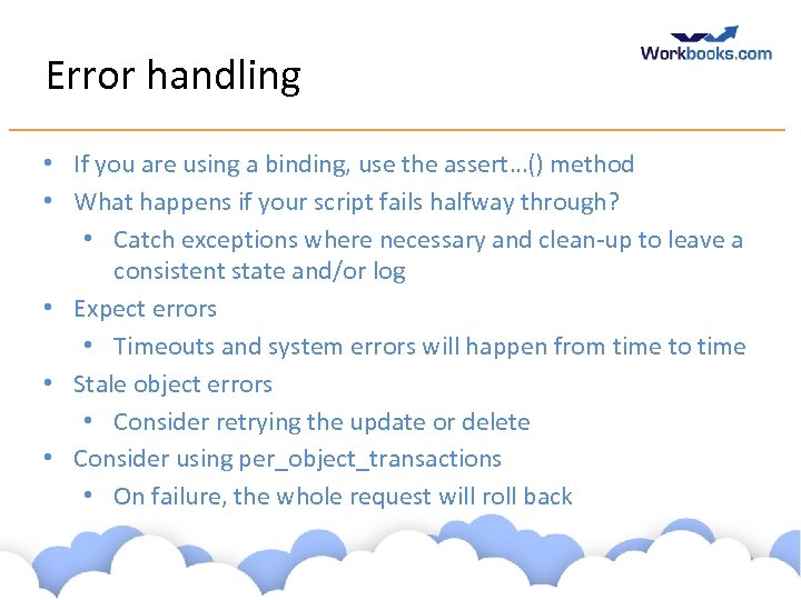Error handling • If you are using a binding, use the assert…() method •