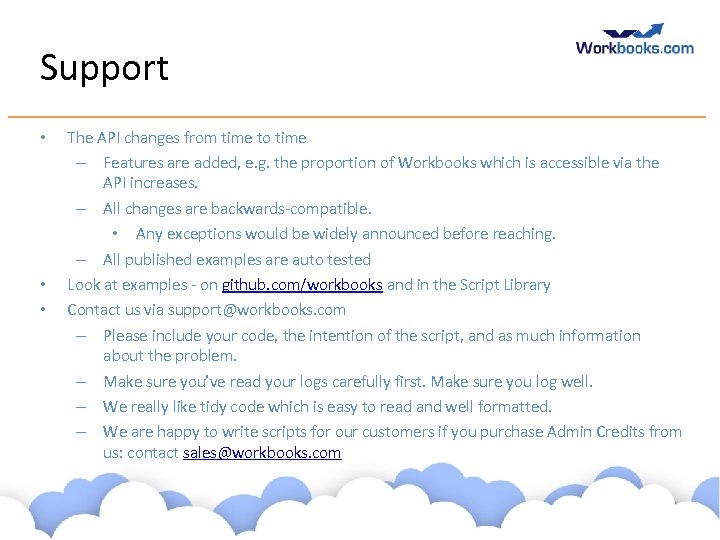 Support • • • The API changes from time to time – Features are