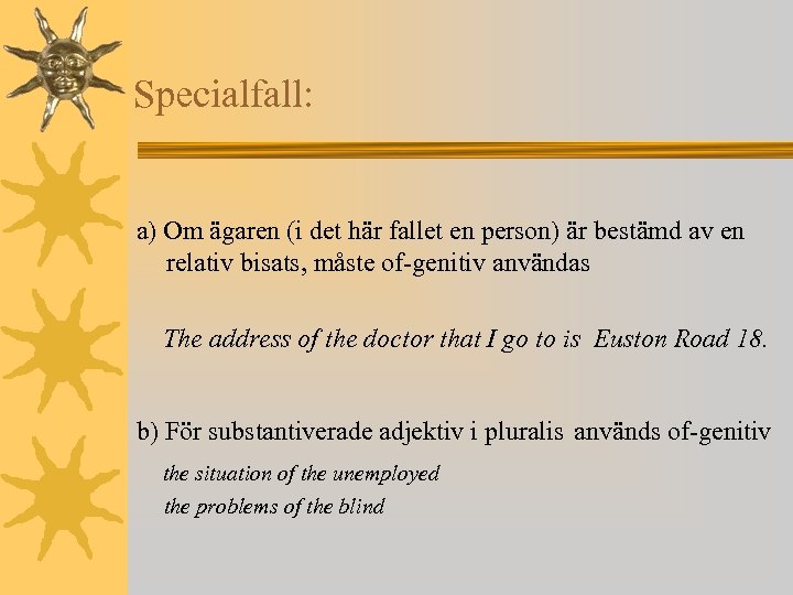 Specialfall: a) Om ägaren (i det här fallet en person) är bestämd av en