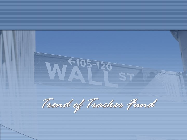 Trend of Tracker Fund 