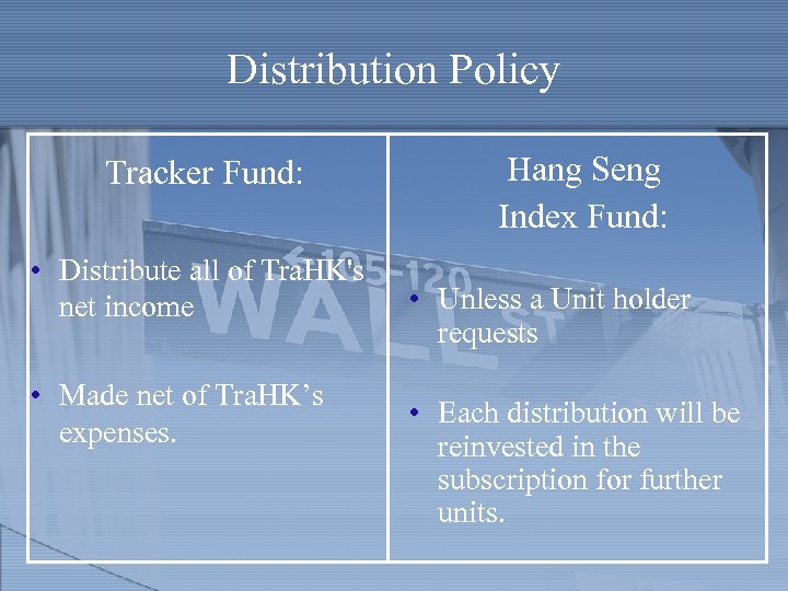 Distribution Policy Tracker Fund: • Distribute all of Tra. HK's net income • Made