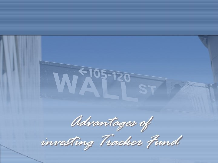 Advantages of investing Tracker Fund 