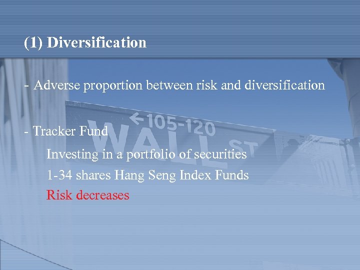 (1) Diversification - Adverse proportion between risk and diversification - Tracker Fund Investing in