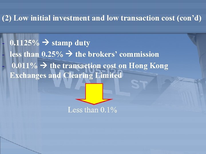 (2) Low initial investment and low transaction cost (con’d) - 0. 1125% stamp duty