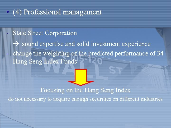  • (4) Professional management - State Street Corporation sound expertise and solid investment