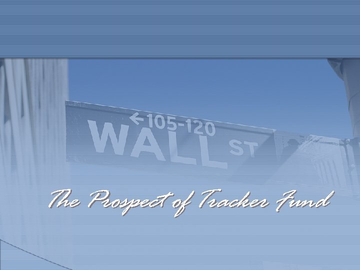 The Prospect of Tracker Fund 