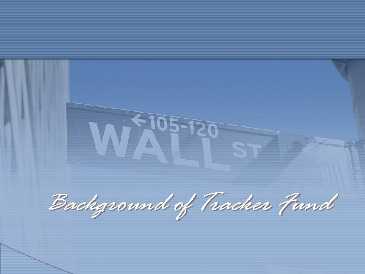 Background of Tracker Fund 