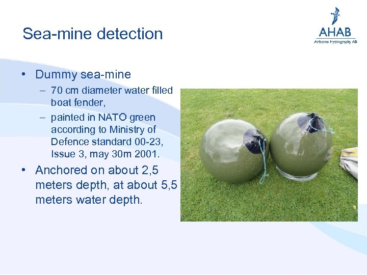 Sea-mine detection • Dummy sea-mine – 70 cm diameter water filled boat fender, –