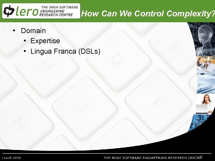 How Can We Control Complexity? • Domain • Expertise • Lingua Franca (DSLs) 36