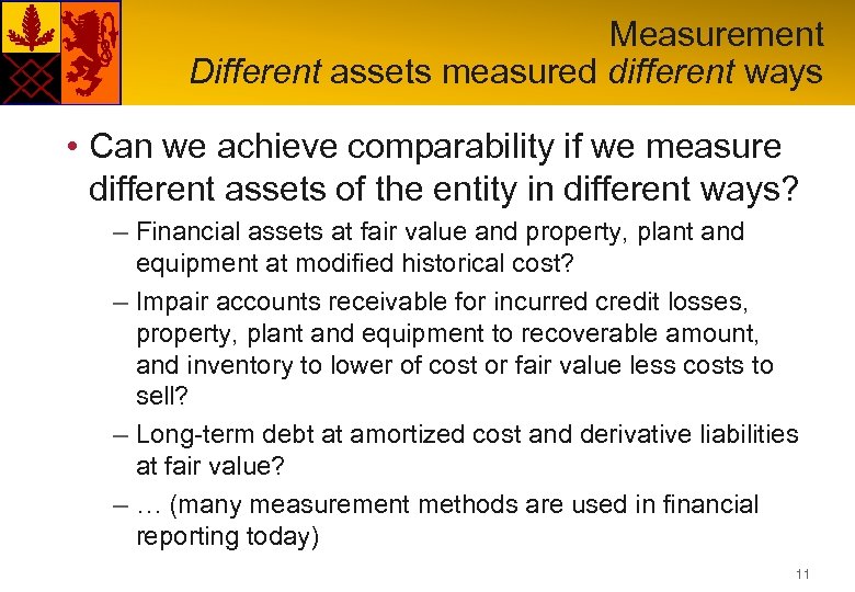 Measurement Different assets measured different ways • Can we achieve comparability if we measure