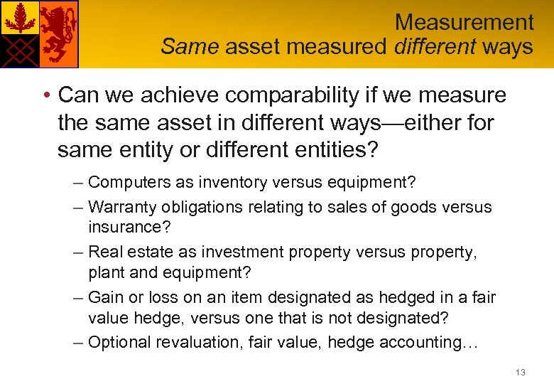 Measurement Same asset measured different ways • Can we achieve comparability if we measure