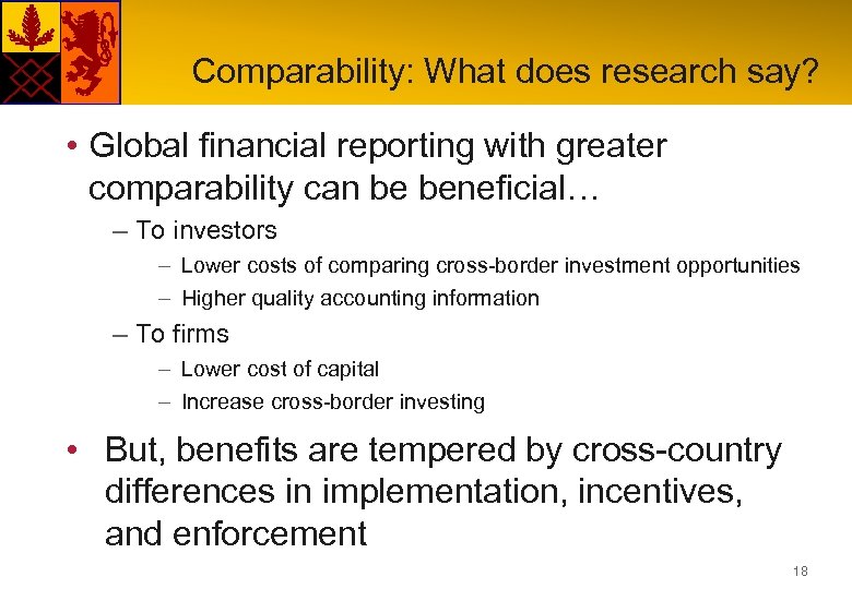 Comparability: What does research say? • Global financial reporting with greater comparability can be